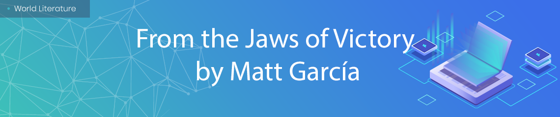 From the Jaws of Victory by Matt García