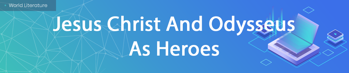 Jesus Christ And Odysseus As Heroes