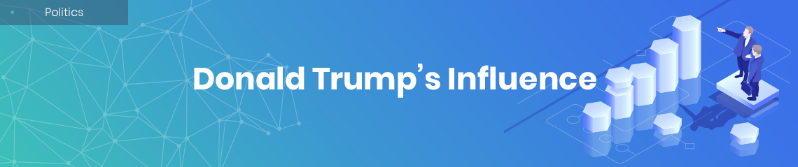 Donald Trump’s Influence