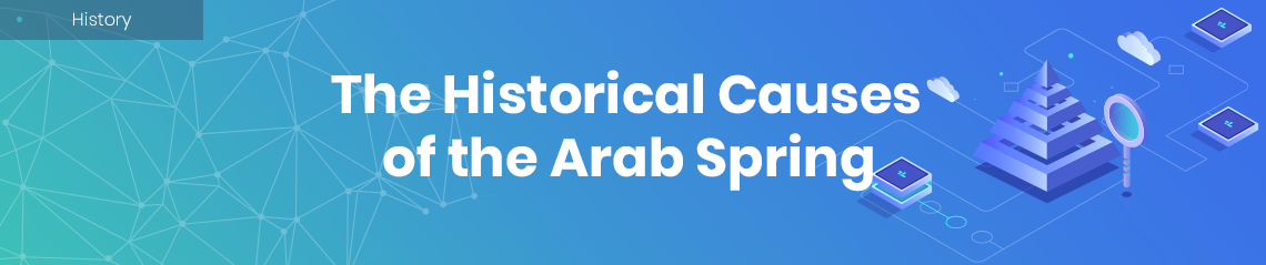 The Historical Causes of the Arab Spring